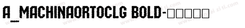 a_MachinaOrtoClg Bold字体转换